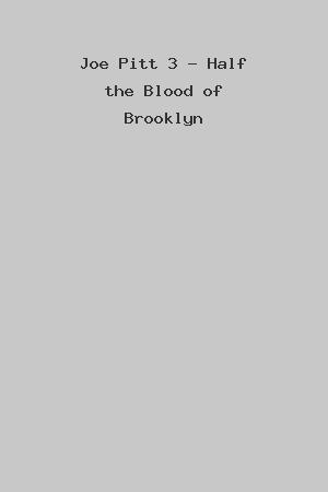 Joe Pitt 3 - Half the Blood of Brooklyn cover